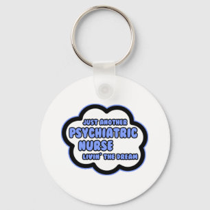 Psychiatric Nurse .. Livin' The Dream Key Ring