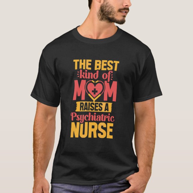 Psychiatric Nurse Mum Psych Rn Mental Health Nursi T-Shirt (Front)