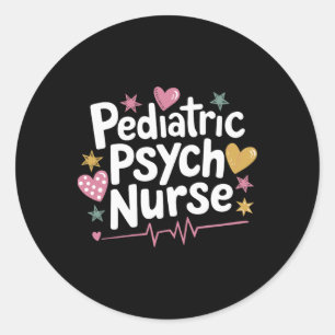 Psychiatric Nurse Paediatrics Psych Nurse, Mental Classic Round Sticker