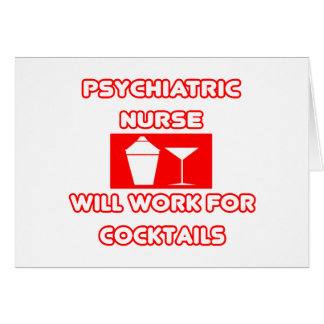 Psychiatric Nurse...Will Work For Cocktails