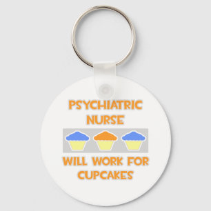 Psychiatric Nurse ... Will Work For Cupcakes Key Ring
