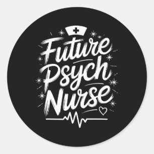 Psychiatric Nursing Future Psych Nurse, Mental Hea Classic Round Sticker