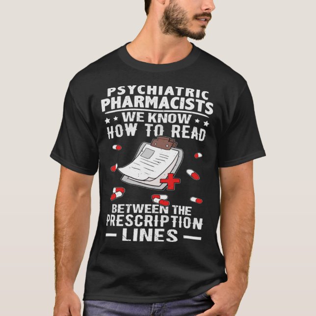 Psychiatric Pharmacists Read Between The Prescript T-Shirt (Front)