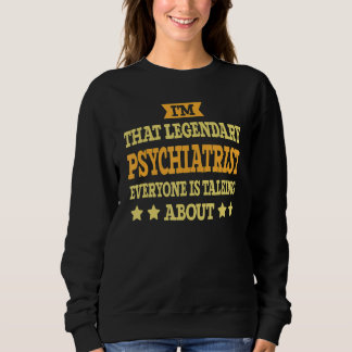 Psychiatrist Job Title Employee Funny Worker Psych Sweatshirt
