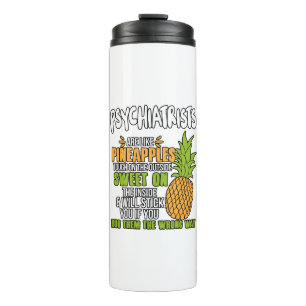 Psychiatrists Are Like Pineapples. Thermal Tumbler