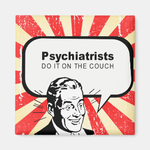 Psychiatrists do it on the couch magnet