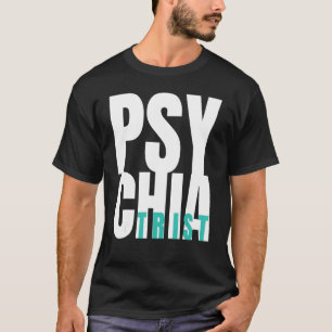 Psychiatry doctor mental health psychiatric hospit T-Shirt