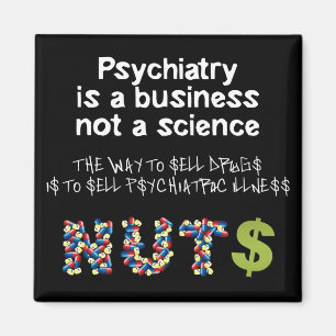 Psychiatry is a business not science magnet