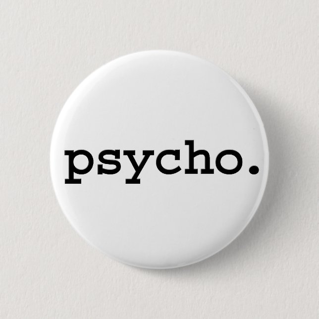 psycho. 6 cm round badge (Front)