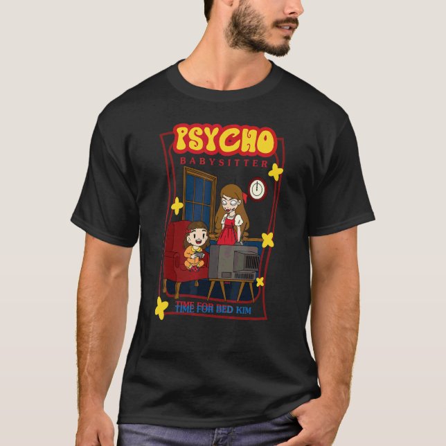 Psycho Babysitter  Time For Bed Kim T-Shirt (Front)