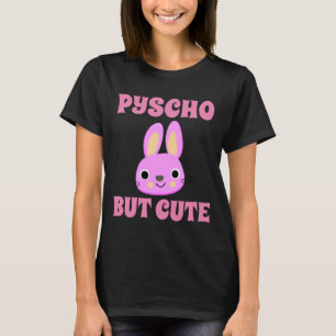 PSYCHO BUT CUTE BUNNY womens T-Shirt