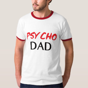 Psycho Dad T-Shirt