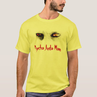 Psycho Judo Mum (Eyes) T-Shirt