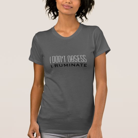 Psychologically Speaking I Ruminate-Funny T-Shirt