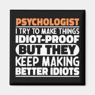 Psychologist I Try To Make Things Funny Sayings Magnet