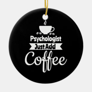Psychologist Just Add Coffee Ceramic Tree Decoration