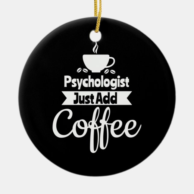 Psychologist Just Add Coffee Ceramic Tree Decoration (Front)