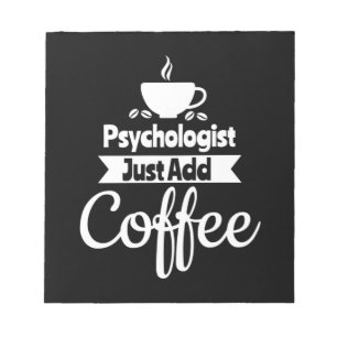 Psychologist Just Add Coffee Notepad