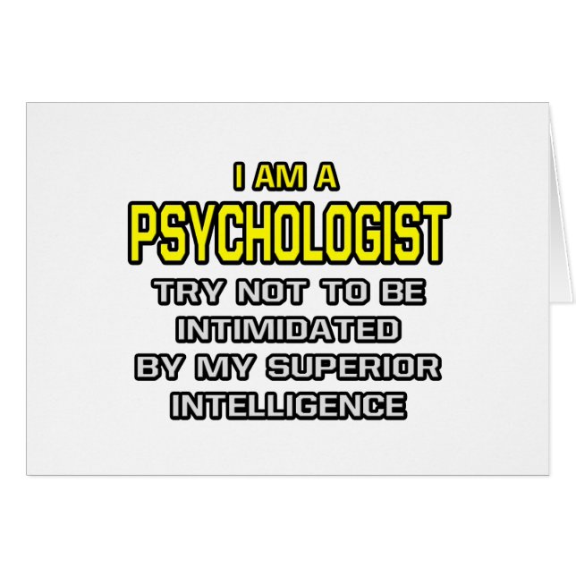 Psychologist...Superior Intelligence (Front Horizontal)