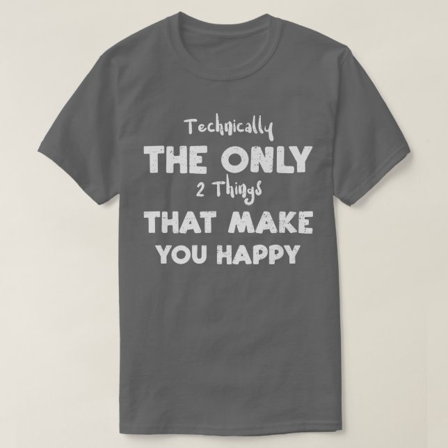 Psychologist Technically The Only 2 Things That  T-Shirt (Design Front)