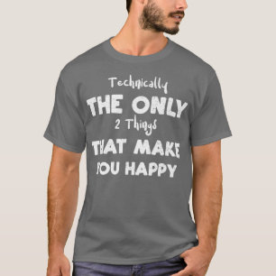 Psychologist Technically The Only 2 Things That T-Shirt