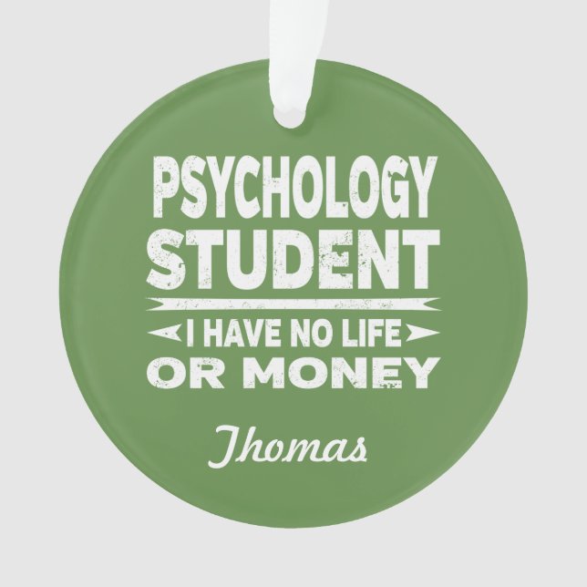 Psychology College Student No Life or Money Ornament (Front)