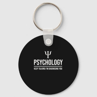 Psychology keep talking I'm diagnosing you Key Ring