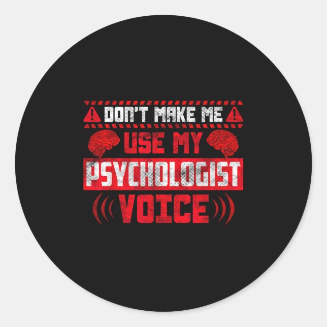 Psychology Quote - Don't Make Me Use My Psychologi Classic Round Sticker (Front)