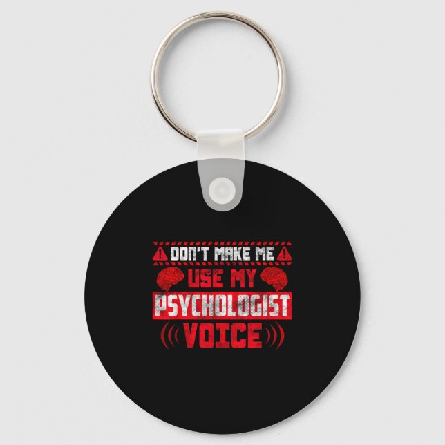 Psychology Quote - Don't Make Me Use My Psychologi Key Ring (Front)