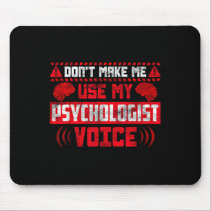 Psychology Quote - Don't Make Me Use My Psychologi Mouse Mat
