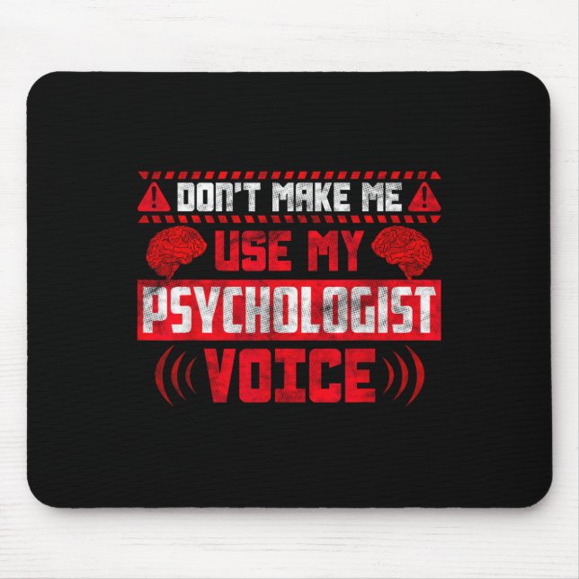 Psychology Quote - Don't Make Me Use My Psychologi Mouse Mat (Front)