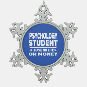 Psychology Student No Life or Money Snowflake Pewter Christmas Ornament