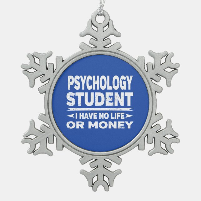 Psychology Student No Life or Money Snowflake Pewter Christmas Ornament (Front)