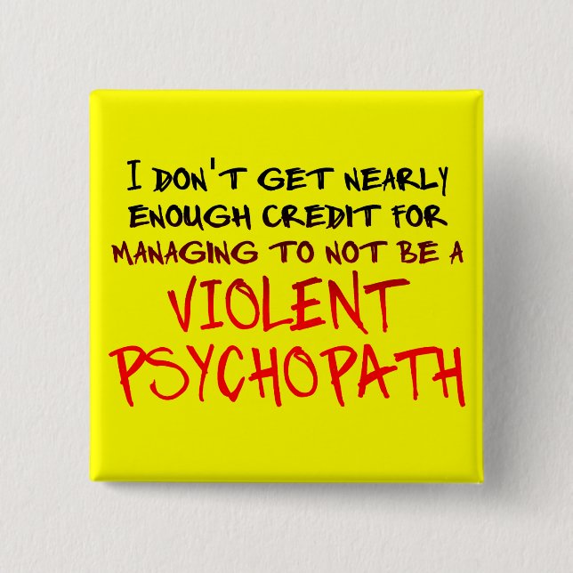 Psychopath Credit Funny Button Badge (Front)