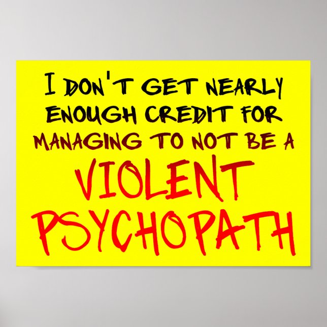 Psychopath Credit Funny Poster Sign (Front)