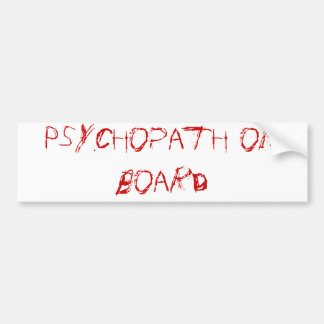 psychopath on board bumper sticker