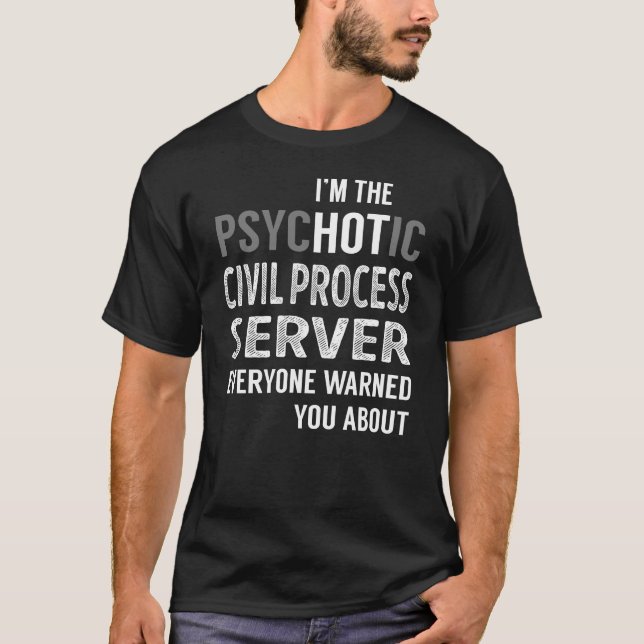 PsycHOTic Civil Process Server T-Shirt (Front)