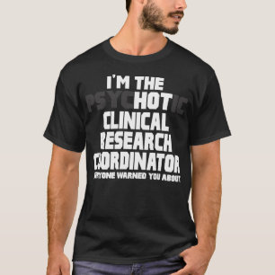 Psychotic Clinical Research Coordinator T-Shirt