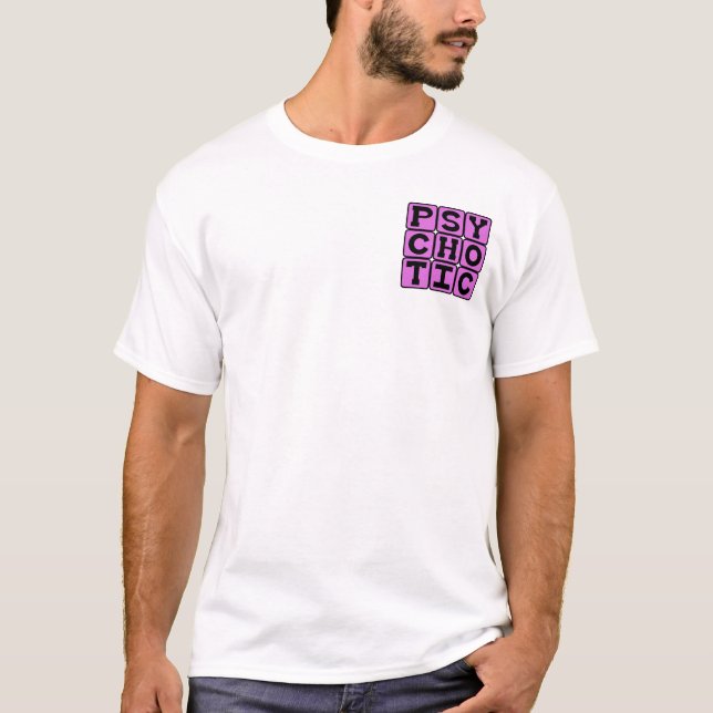 Psychotic, Dangerous Dude T-Shirt (Front)