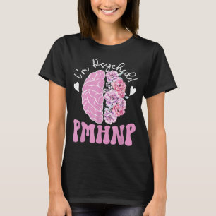 Psyhed PMHNP Psychiatric NP Psych Nurse T-Shirt