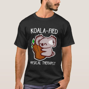 Pt Funny Koala-Fied Physical Therapist  Therapy T-Shirt