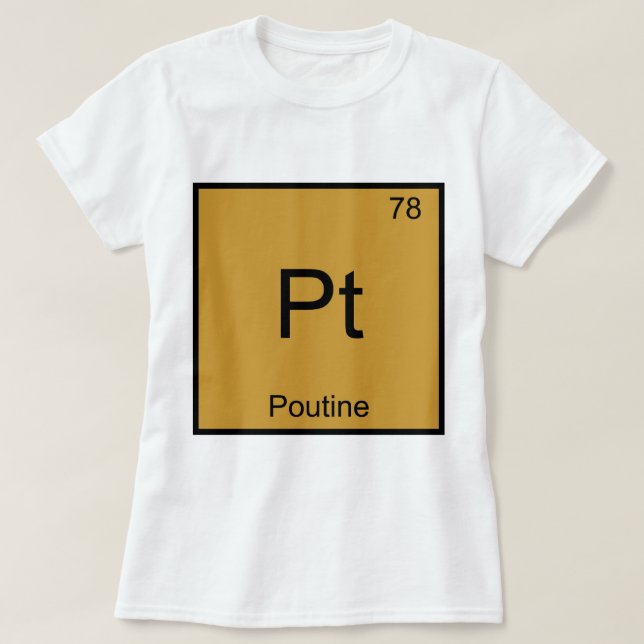 Pt - Poutine Funny Chemistry Element Symbol Tee (Design Front)