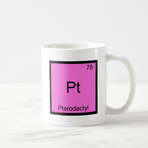 Pt - Pterodactyl Funny Chemistry Element Symbol Coffee Mug