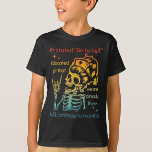 Pt Stated Go To Hell Educated Pt That We Are Alrea T-Shirt