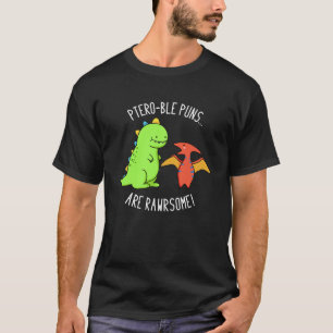Ptero-ble Puns Are Rawrsome Dinosaur Pun Dark BG T-Shirt
