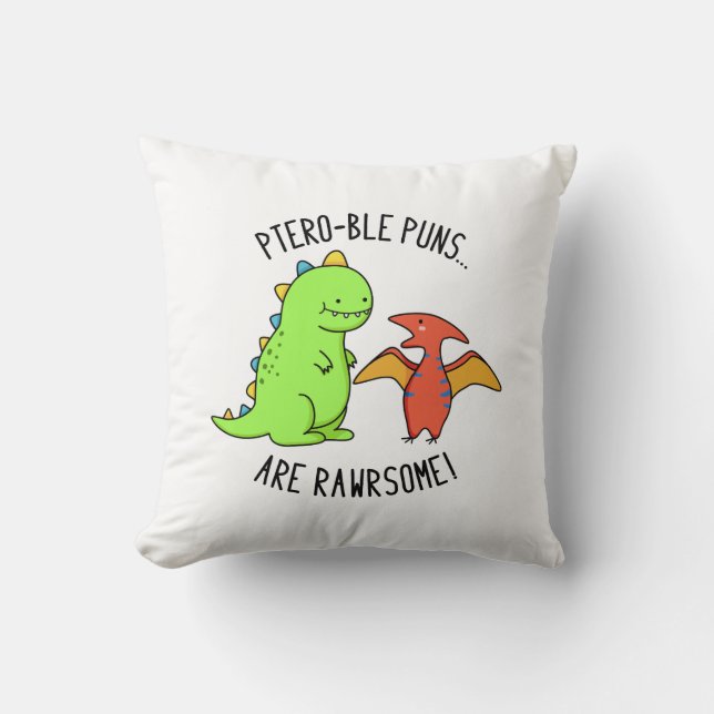 Ptero-ble Puns Are Rawrsome Funny Dinosaur Pun  Cushion (Front)