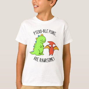 Ptero-ble Puns Are Rawrsome Funny Dinosaur Pun T-Shirt