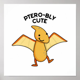 Pterobly Cute Dinosaur Pterodactyl Pun Poster