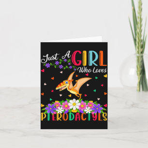 Pterodactyls Dinosaur Bird Just A Girl Who Love Pt Card