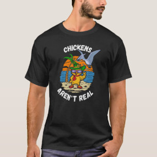 Pterosaurs Flying Chickens Aren't Real Tropical Is T-Shirt